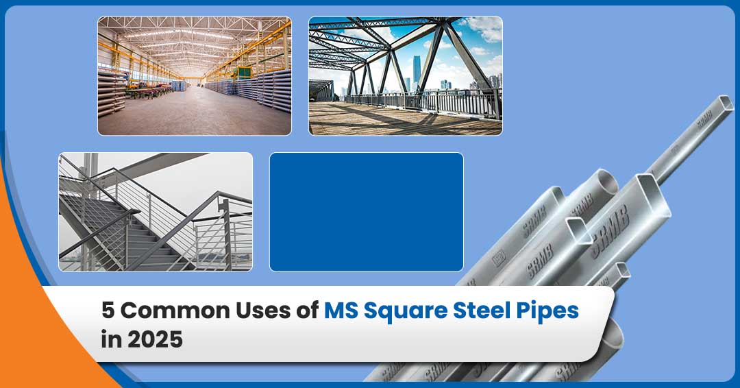 5 Common Uses of MS Square Steel Pipes in 2025